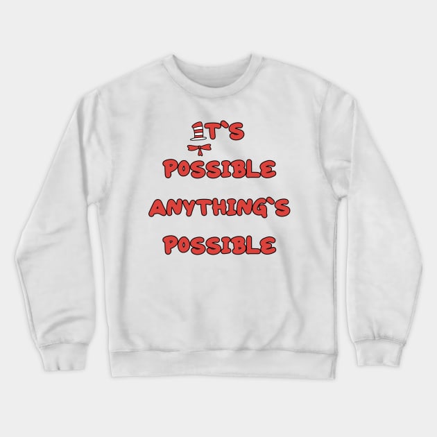 It’s possible anything’s possible Crewneck Sweatshirt by Shus-arts